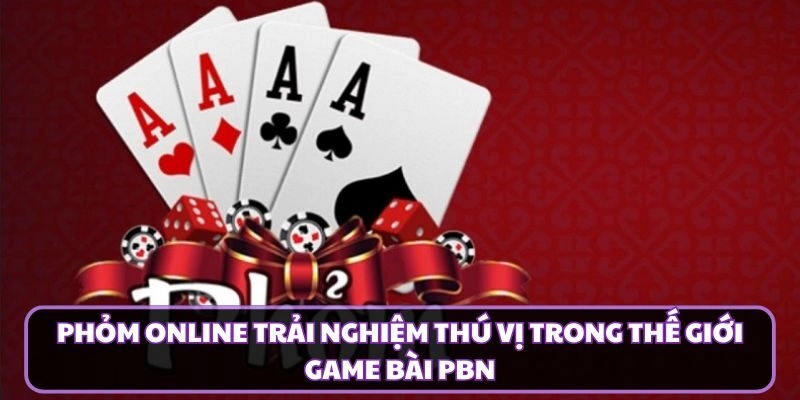 Phỏm Online Trải Nghiệm Thú Vị Trong Thế Giới Game Bài